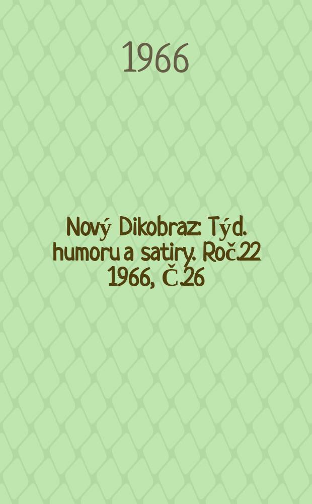 Nový Dikobraz : Týd. humoru a satiry. Roč.22 1966, Č.26
