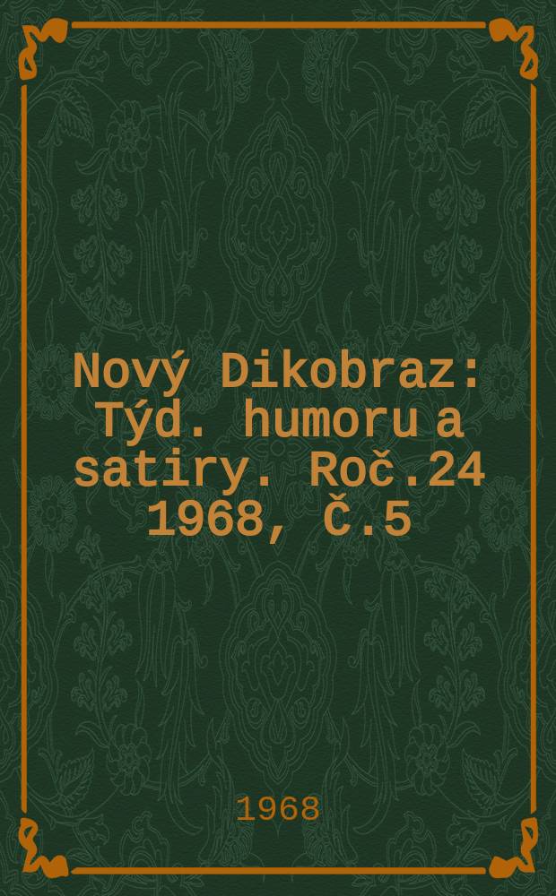 Nový Dikobraz : Týd. humoru a satiry. Roč.24 1968, Č.5