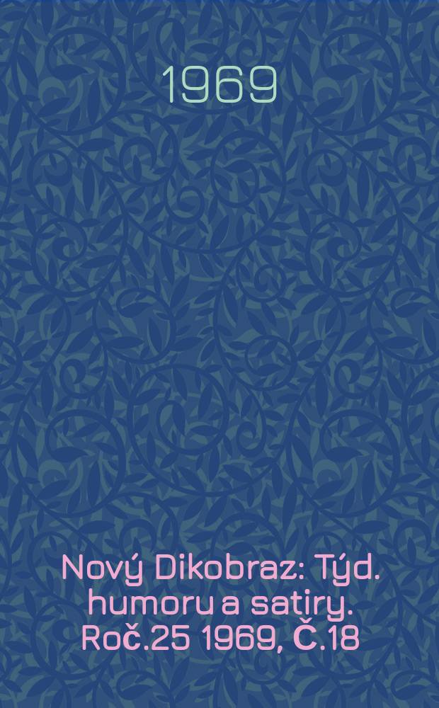 Nový Dikobraz : Týd. humoru a satiry. Roč.25 1969, Č.18