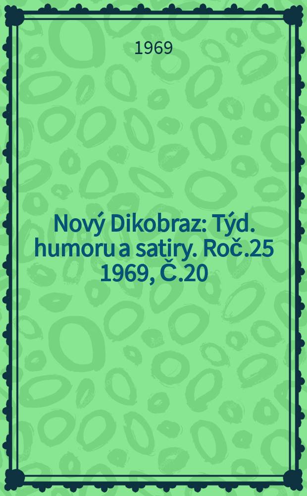 Nový Dikobraz : Týd. humoru a satiry. Roč.25 1969, Č.20