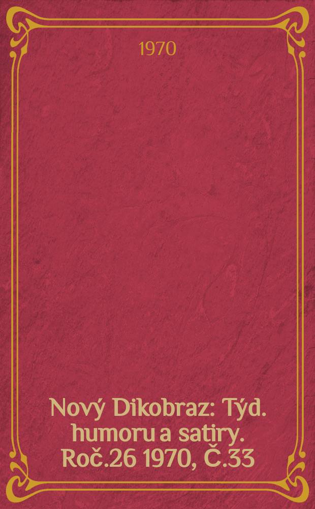Nový Dikobraz : Týd. humoru a satiry. Roč.26 1970, Č.33