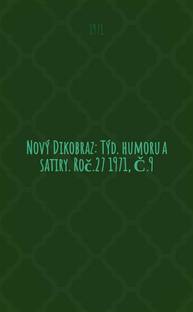 Nový Dikobraz : Týd. humoru a satiry. Roč.27 1971, Č.9