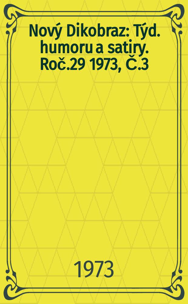 Nový Dikobraz : Týd. humoru a satiry. Roč.29 1973, Č.3