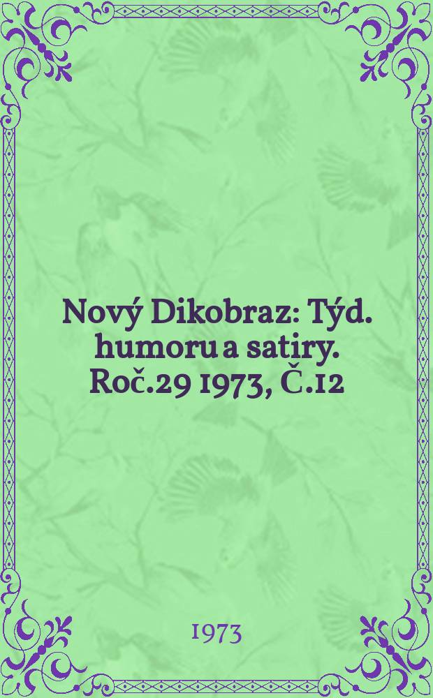Nový Dikobraz : Týd. humoru a satiry. Roč.29 1973, Č.12