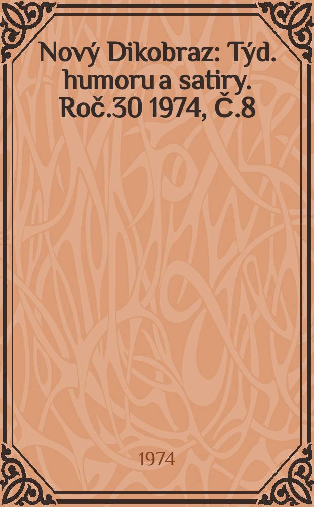 Nový Dikobraz : Týd. humoru a satiry. Roč.30 1974, Č.8