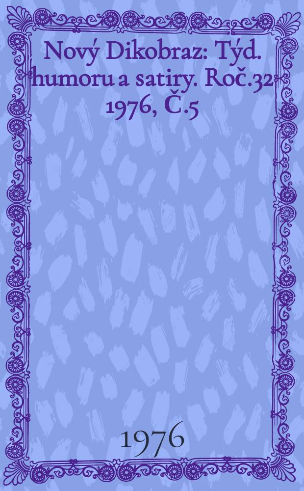 Nový Dikobraz : Týd. humoru a satiry. Roč.32 1976, Č.5