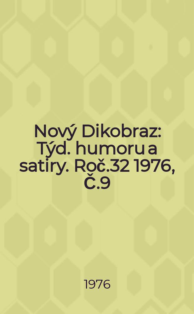 Nový Dikobraz : Týd. humoru a satiry. Roč.32 1976, Č.9