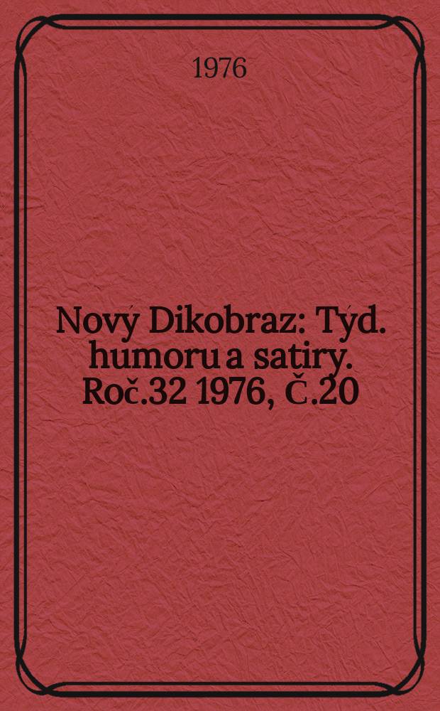 Nový Dikobraz : Týd. humoru a satiry. Roč.32 1976, Č.20