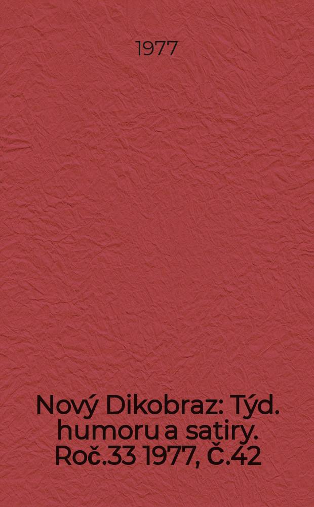 Nový Dikobraz : Týd. humoru a satiry. Roč.33 1977, Č.42