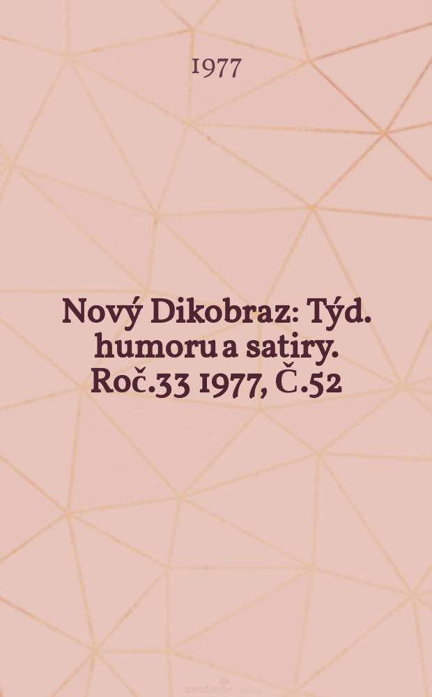 Nový Dikobraz : Týd. humoru a satiry. Roč.33 1977, Č.52