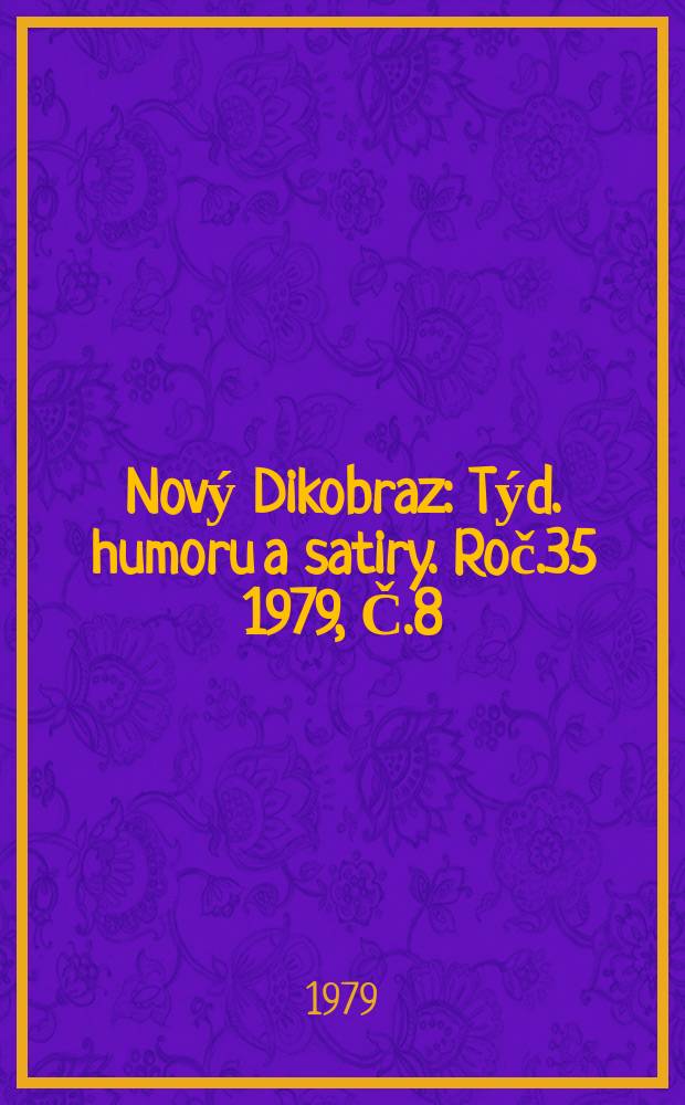 Nový Dikobraz : Týd. humoru a satiry. Roč.35 1979, Č.8