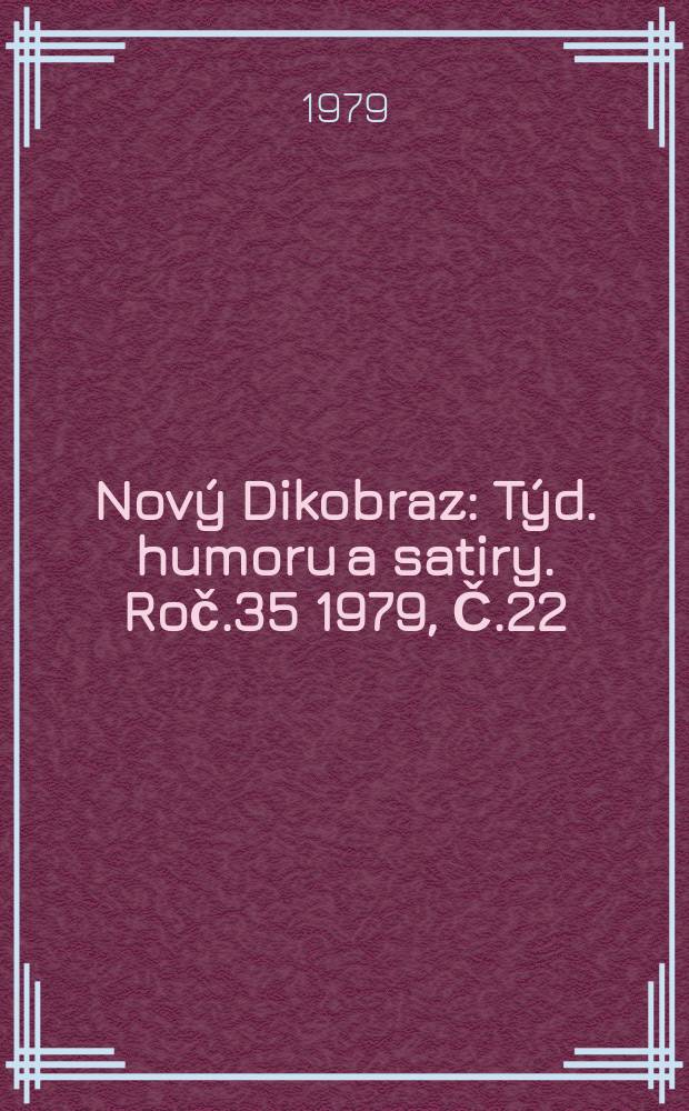 Nový Dikobraz : Týd. humoru a satiry. Roč.35 1979, Č.22