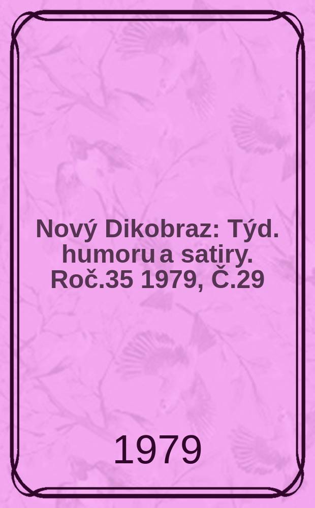 Nový Dikobraz : Týd. humoru a satiry. Roč.35 1979, Č.29