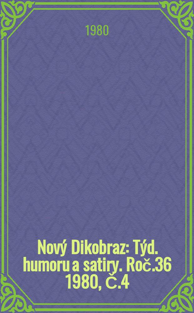Nov&yacute; Dikobraz : T&yacute;d. humoru a satiry. Roč.36 1980, Č.4