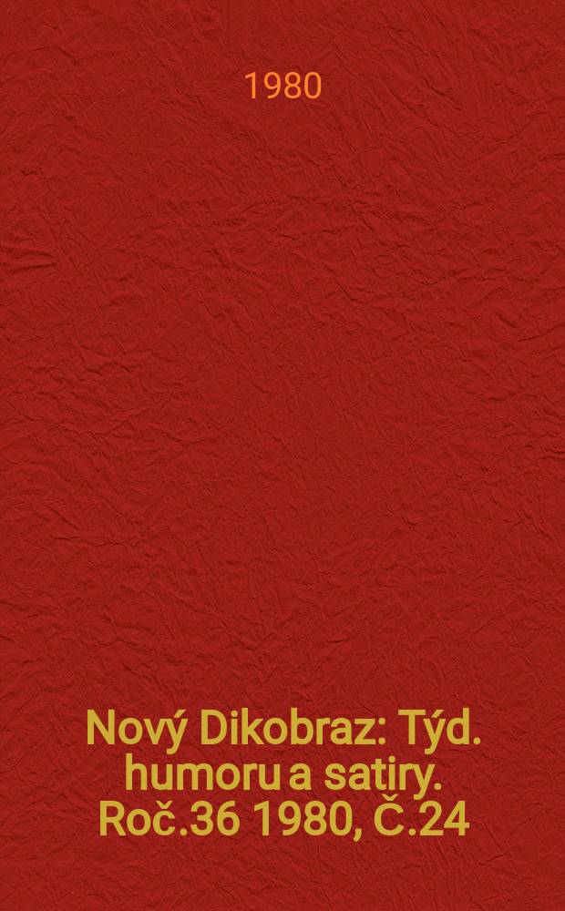 Nový Dikobraz : Týd. humoru a satiry. Roč.36 1980, Č.24