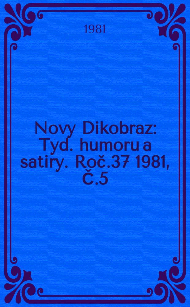 Nový Dikobraz : Týd. humoru a satiry. Roč.37 1981, Č.5