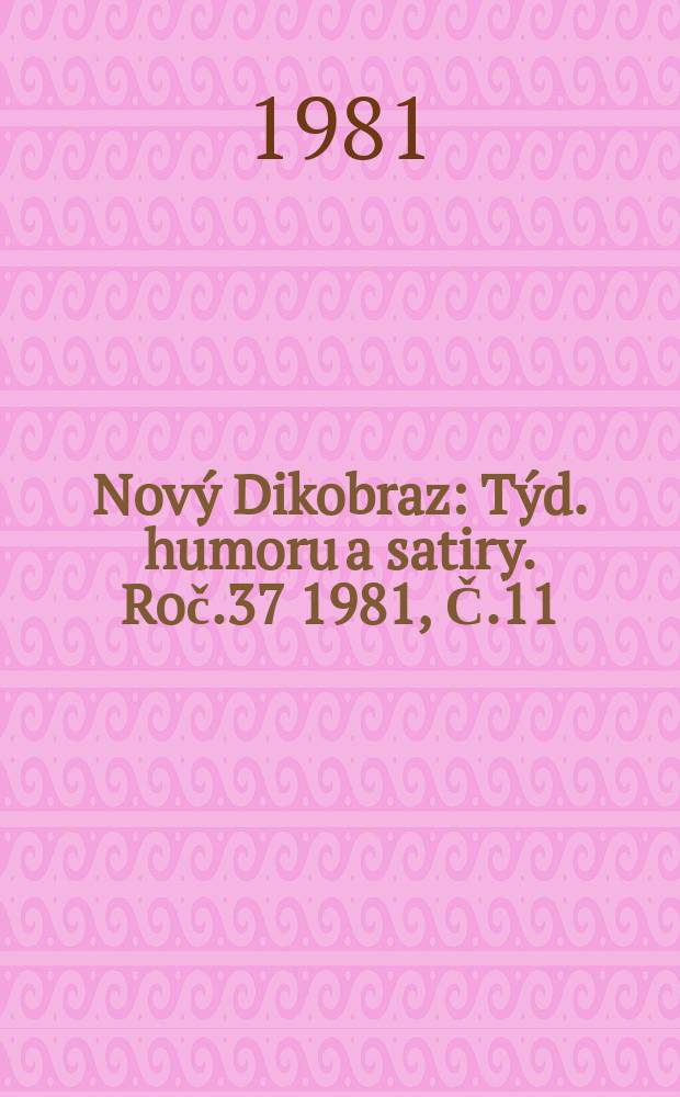 Nový Dikobraz : Týd. humoru a satiry. Roč.37 1981, Č.11