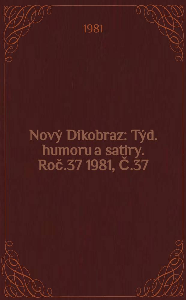 Nový Dikobraz : Týd. humoru a satiry. Roč.37 1981, Č.37