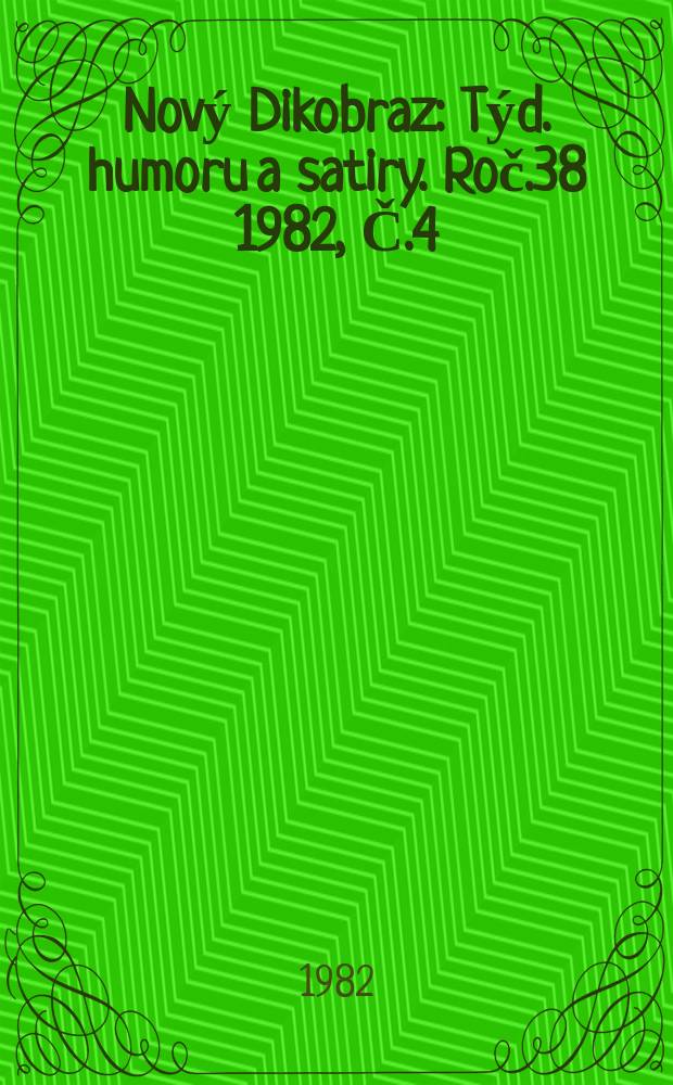 Nov&yacute; Dikobraz : T&yacute;d. humoru a satiry. Roč.38 1982, Č.4