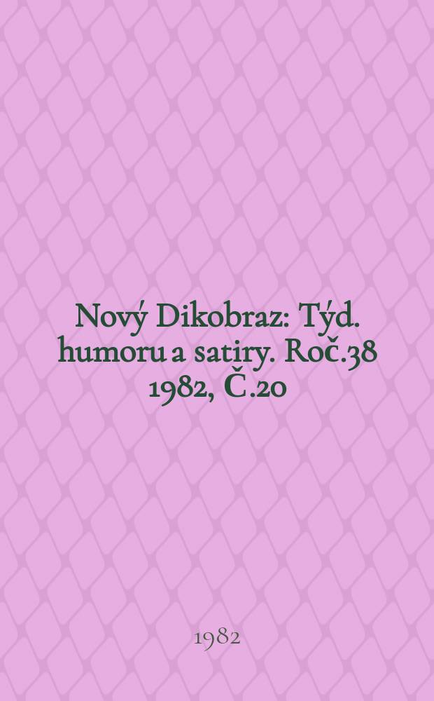 Nový Dikobraz : Týd. humoru a satiry. Roč.38 1982, Č.20