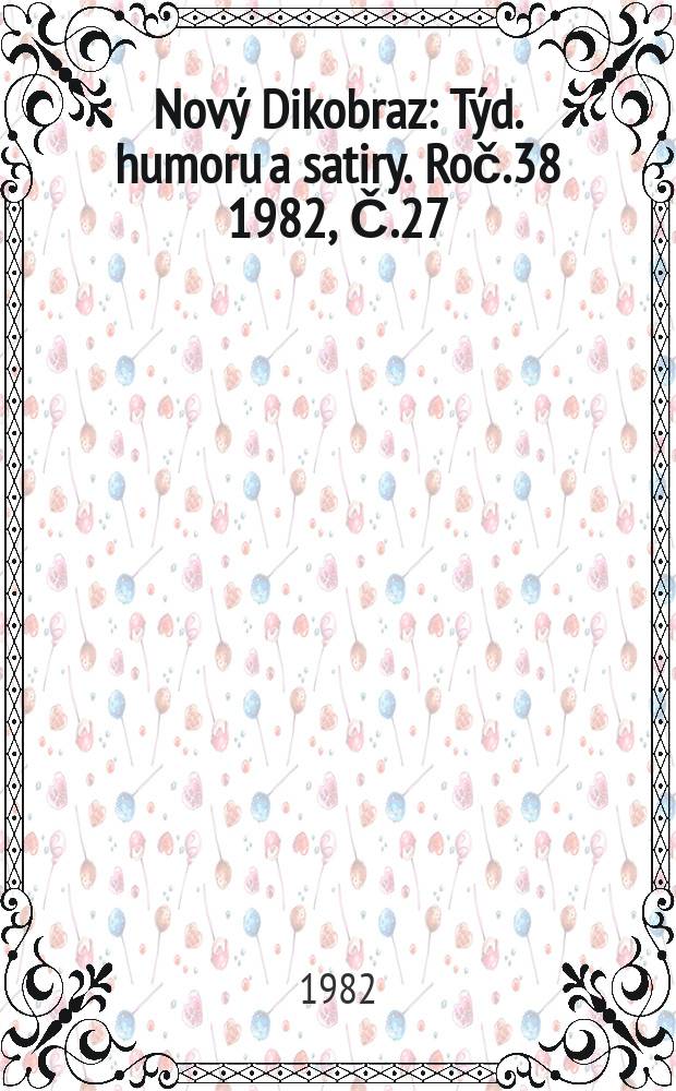 Nový Dikobraz : Týd. humoru a satiry. Roč.38 1982, Č.27