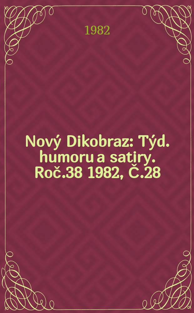 Nový Dikobraz : Týd. humoru a satiry. Roč.38 1982, Č.28
