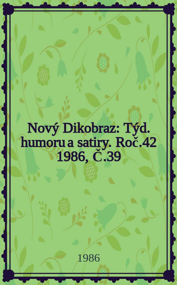 Nový Dikobraz : Týd. humoru a satiry. Roč.42 1986, Č.39