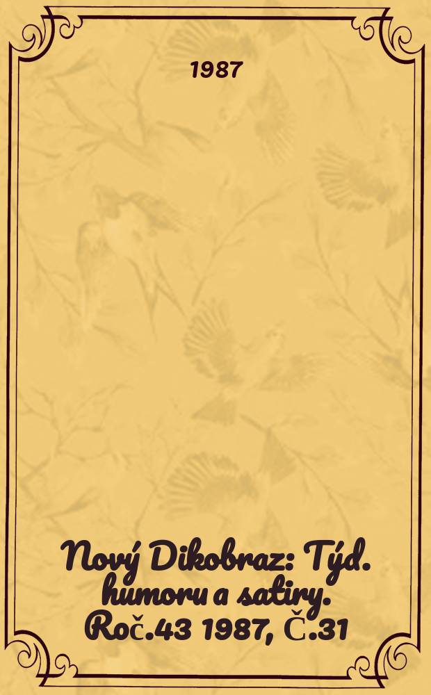 Nov&yacute; Dikobraz : T&yacute;d. humoru a satiry. Roč.43 1987, Č.31