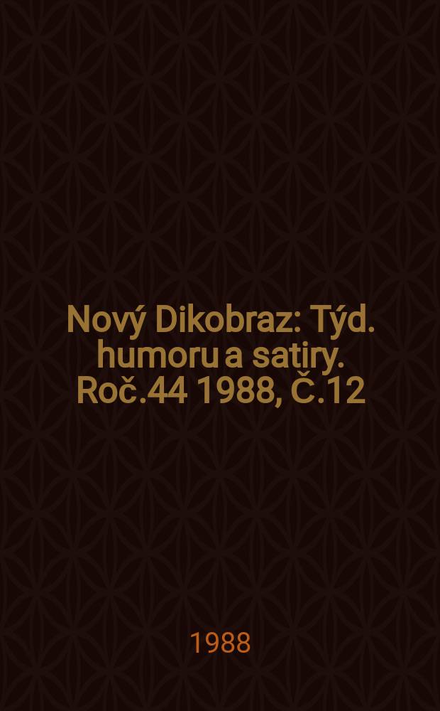 Nov&yacute; Dikobraz : T&yacute;d. humoru a satiry. Roč.44 1988, Č.12