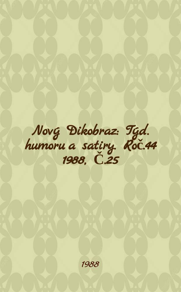 Nový Dikobraz : Týd. humoru a satiry. Roč.44 1988, Č.25