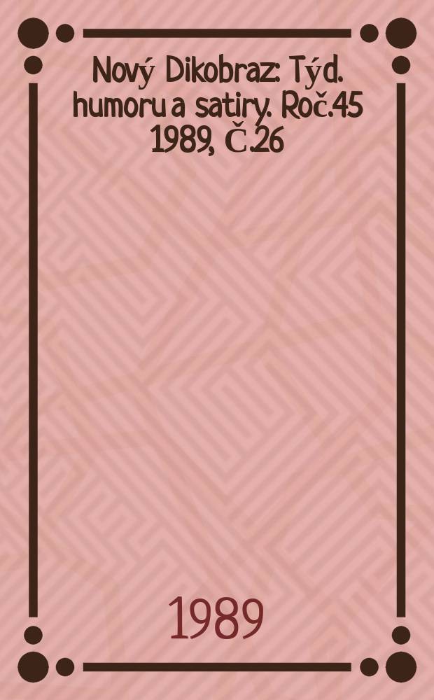 Nový Dikobraz : Týd. humoru a satiry. Roč.45 1989, Č.26