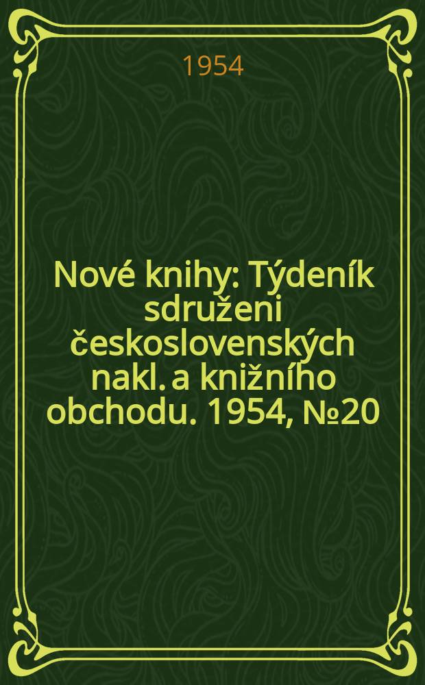 Nové knihy : Týdeník sdruženi československých nakl. a knižního obchodu. 1954, №20