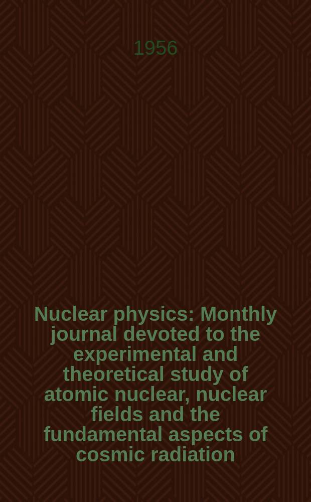Nuclear physics : Monthly journal devoted to the experimental and theoretical study of atomic nuclear, nuclear fields and the fundamental aspects of cosmic radiation. Vol.1, №2