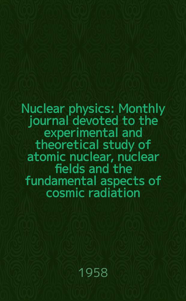 Nuclear physics : Monthly journal devoted to the experimental and theoretical study of atomic nuclear, nuclear fields and the fundamental aspects of cosmic radiation. Vol.6, №1
