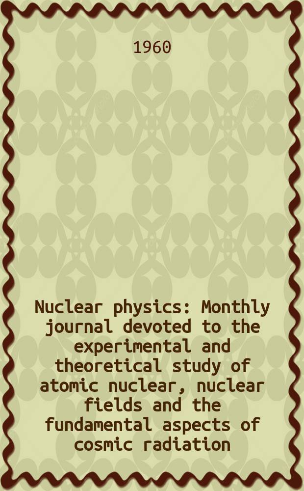 Nuclear physics : Monthly journal devoted to the experimental and theoretical study of atomic nuclear, nuclear fields and the fundamental aspects of cosmic radiation. Vol.17, №3