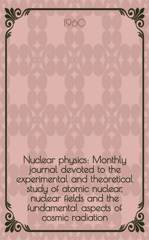 Nuclear physics : Monthly journal devoted to the experimental and theoretical study of atomic nuclear, nuclear fields and the fundamental aspects of cosmic radiation. Vol.18, №1