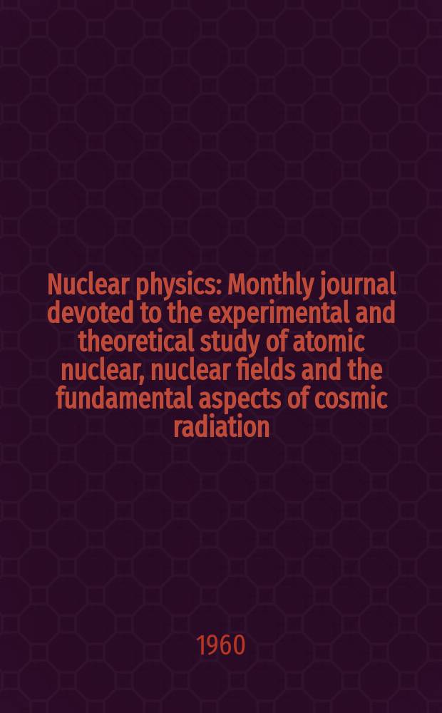 Nuclear physics : Monthly journal devoted to the experimental and theoretical study of atomic nuclear, nuclear fields and the fundamental aspects of cosmic radiation. Vol.19, №4