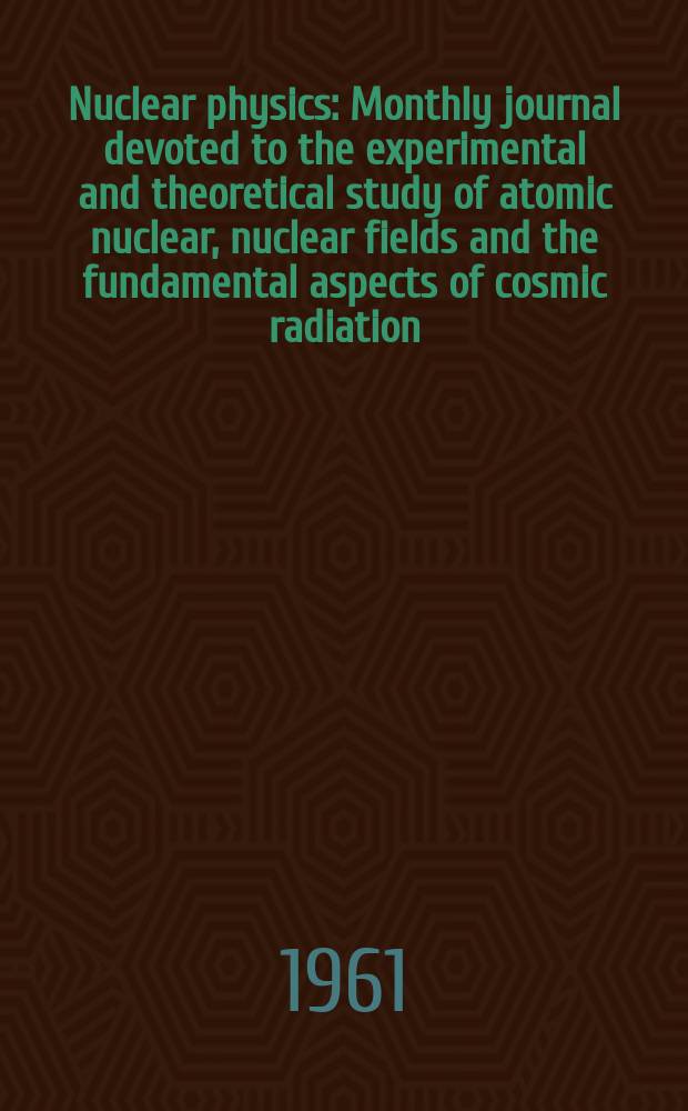 Nuclear physics : Monthly journal devoted to the experimental and theoretical study of atomic nuclear, nuclear fields and the fundamental aspects of cosmic radiation. Vol.22, №3