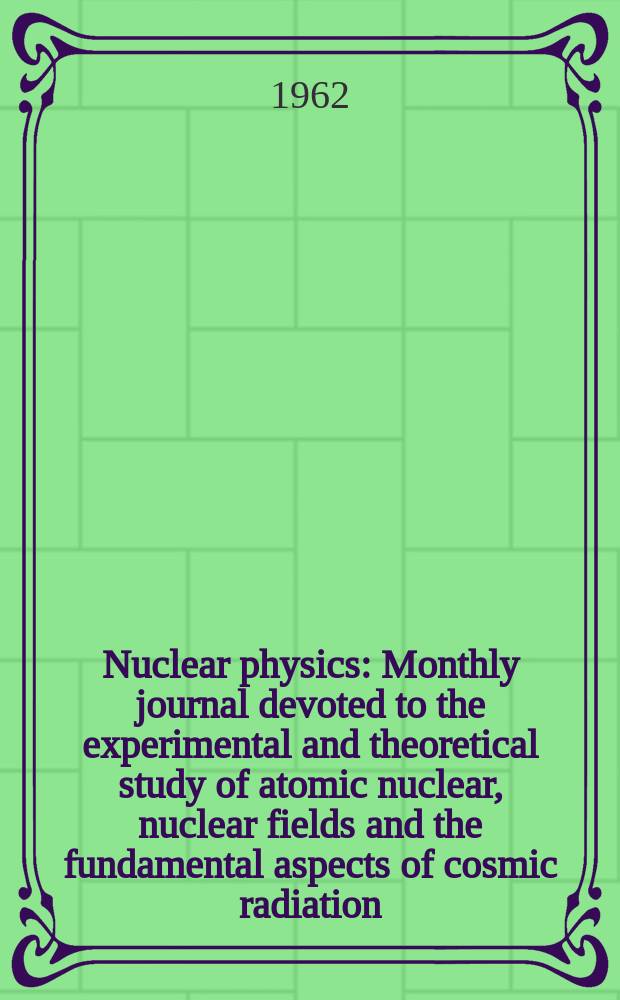 Nuclear physics : Monthly journal devoted to the experimental and theoretical study of atomic nuclear, nuclear fields and the fundamental aspects of cosmic radiation. Vol.36, №2