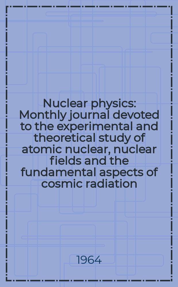 Nuclear physics : Monthly journal devoted to the experimental and theoretical study of atomic nuclear, nuclear fields and the fundamental aspects of cosmic radiation. Vol.59, №3