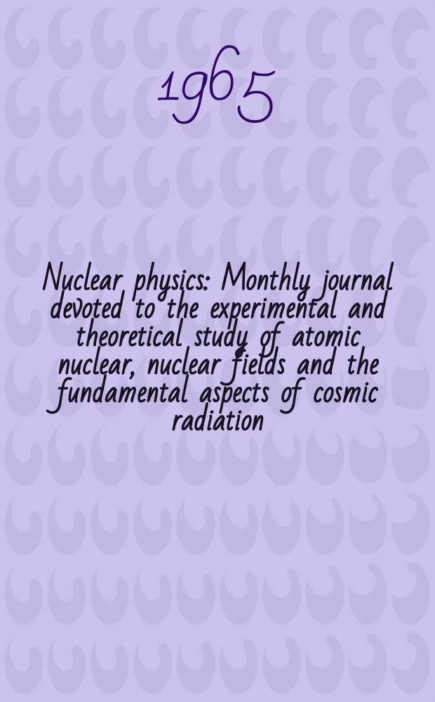 Nuclear physics : Monthly journal devoted to the experimental and theoretical study of atomic nuclear, nuclear fields and the fundamental aspects of cosmic radiation. Vol.62, №1