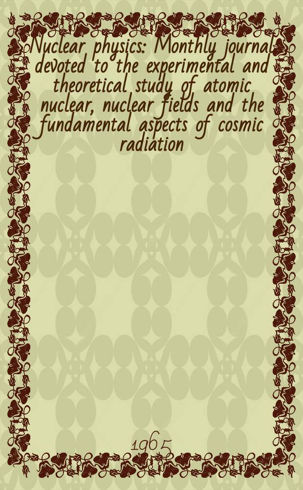 Nuclear physics : Monthly journal devoted to the experimental and theoretical study of atomic nuclear, nuclear fields and the fundamental aspects of cosmic radiation. Vol.64, №3