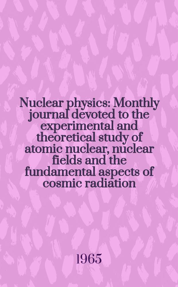 Nuclear physics : Monthly journal devoted to the experimental and theoretical study of atomic nuclear, nuclear fields and the fundamental aspects of cosmic radiation. Vol.64, №4