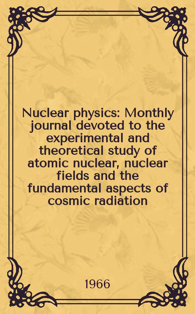 Nuclear physics : Monthly journal devoted to the experimental and theoretical study of atomic nuclear, nuclear fields and the fundamental aspects of cosmic radiation. Vol.81, №2