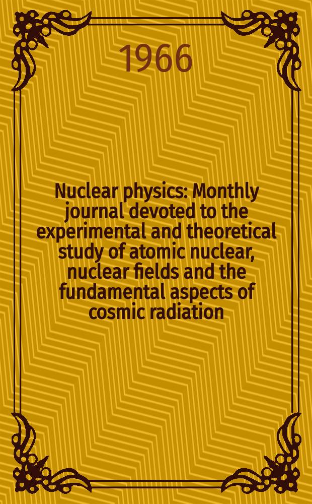 Nuclear physics : Monthly journal devoted to the experimental and theoretical study of atomic nuclear, nuclear fields and the fundamental aspects of cosmic radiation. Vol.86, №1