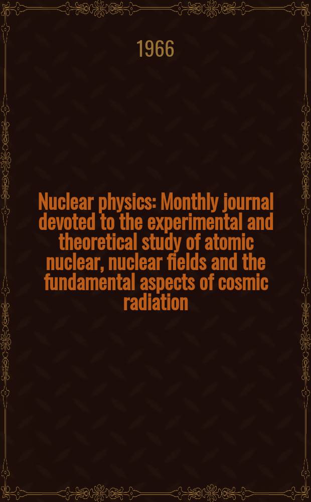 Nuclear physics : Monthly journal devoted to the experimental and theoretical study of atomic nuclear, nuclear fields and the fundamental aspects of cosmic radiation. Vol.88, №3