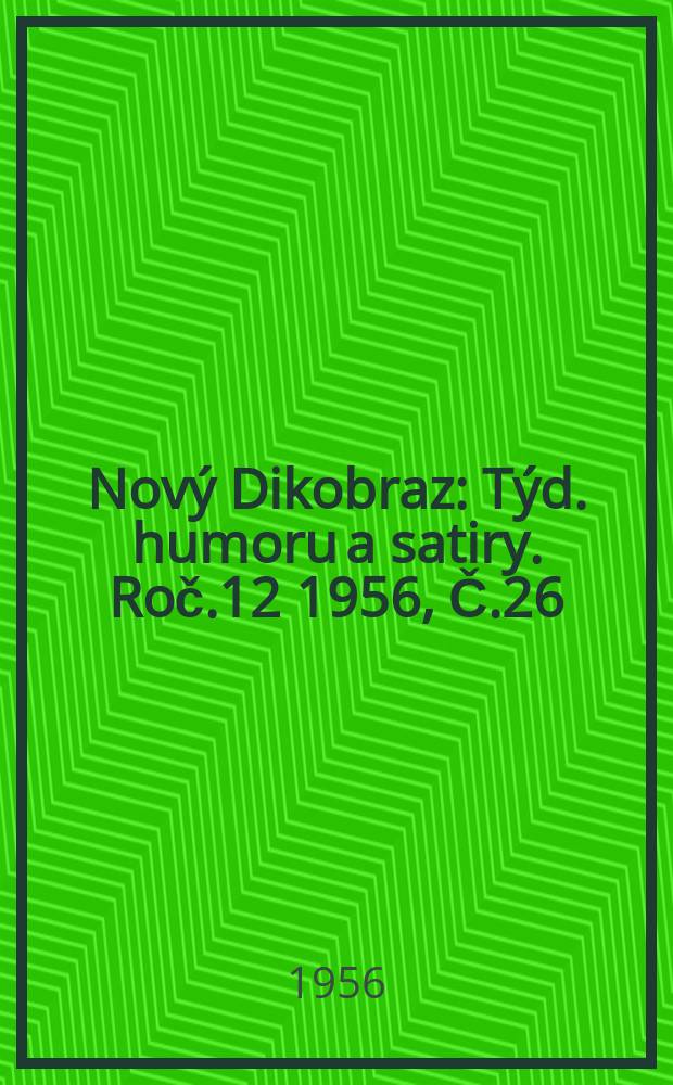 Nový Dikobraz : Týd. humoru a satiry. Roč.12 1956, Č.26