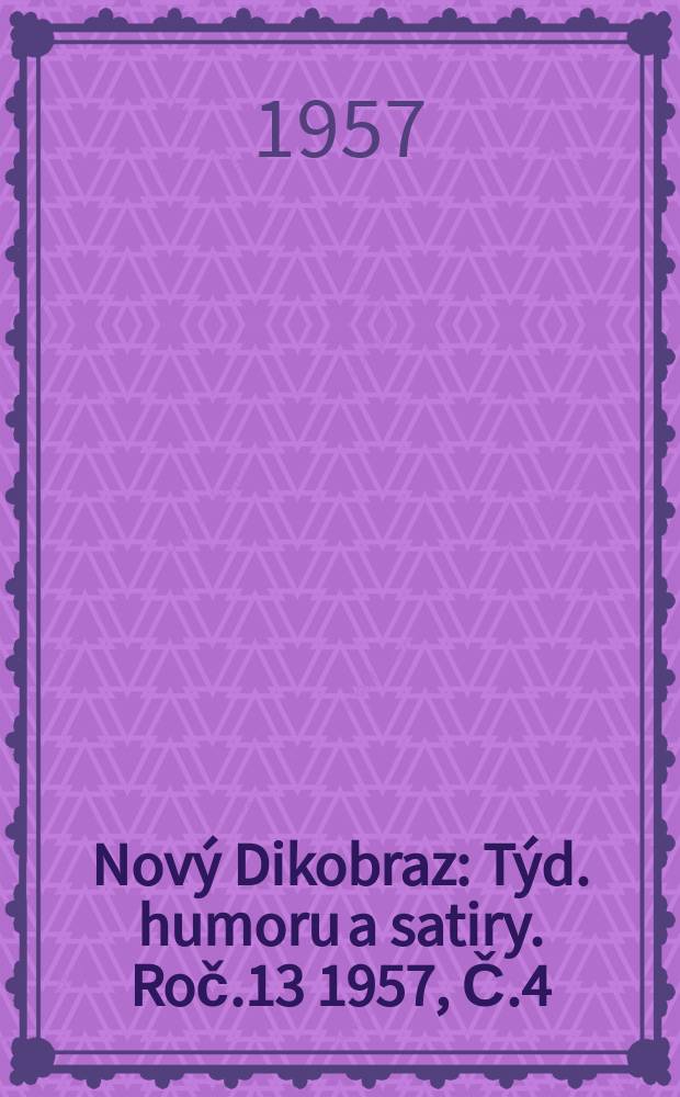 Nový Dikobraz : Týd. humoru a satiry. Roč.13 1957, Č.4