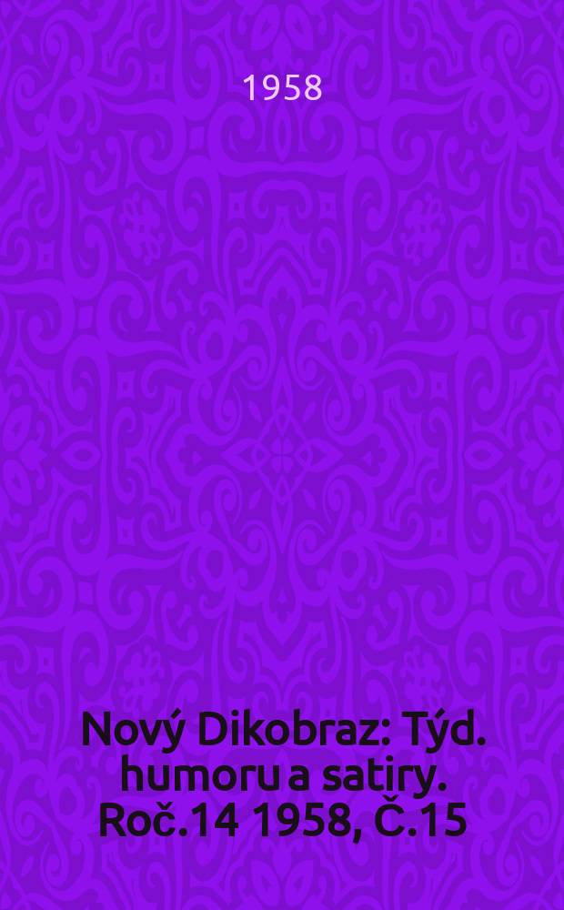Nový Dikobraz : Týd. humoru a satiry. Roč.14 1958, Č.15