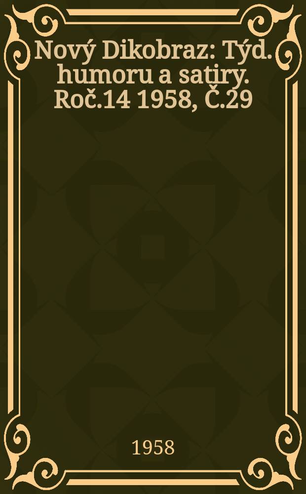 Nový Dikobraz : Týd. humoru a satiry. Roč.14 1958, Č.29
